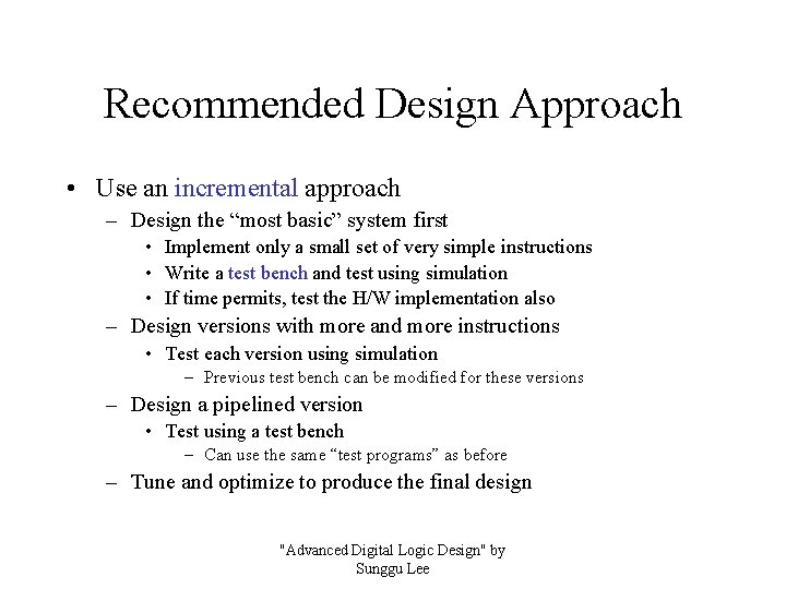Recommended Design Approach • Use an incremental approach – Design the “most basic” system