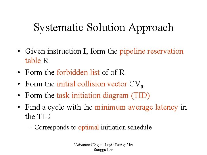 Systematic Solution Approach • Given instruction I, form the pipeline reservation table R •