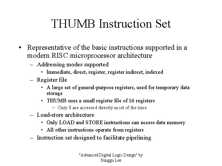 THUMB Instruction Set • Representative of the basic instructions supported in a modern RISC