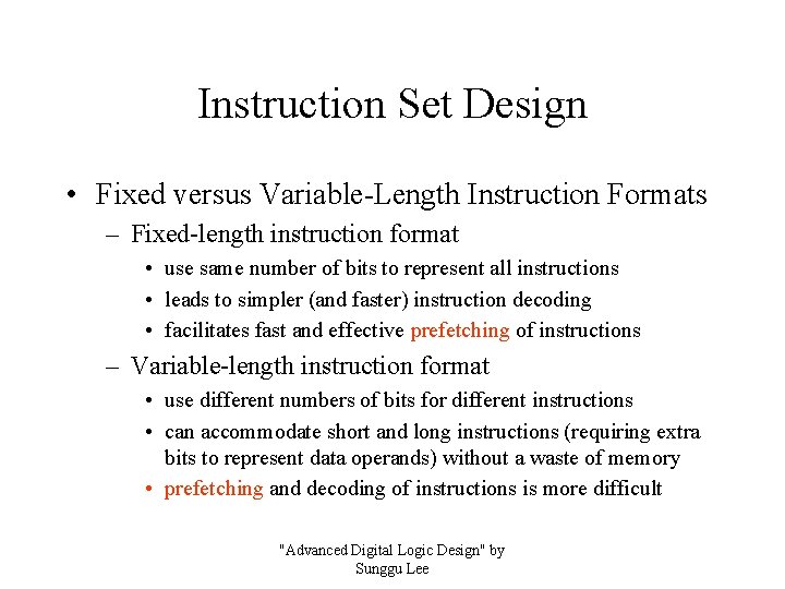 Instruction Set Design • Fixed versus Variable-Length Instruction Formats – Fixed-length instruction format •