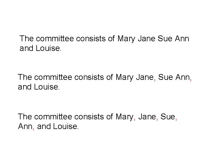 The committee consists of Mary Jane Sue Ann and Louise. The committee consists of