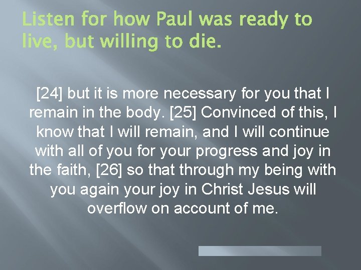 [24] but it is more necessary for you that I remain in the body.