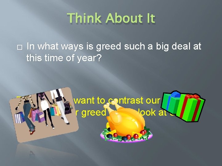 Think About It � In what ways is greed such a big deal at Think About It � In what ways is greed such a big deal at