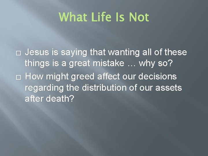 � � Jesus is saying that wanting all of these things is a great � � Jesus is saying that wanting all of these things is a great