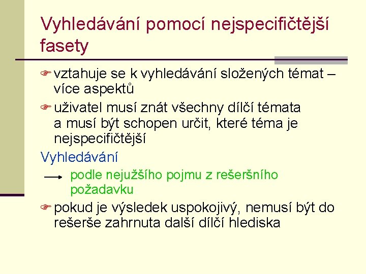 Vyhledávání pomocí nejspecifičtější fasety F vztahuje se k vyhledávání složených témat – více aspektů