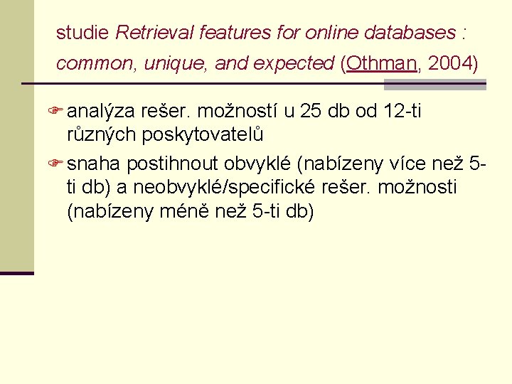 studie Retrieval features for online databases : common, unique, and expected (Othman, 2004) F