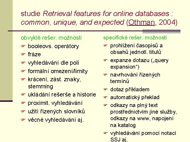studie Retrieval features for online databases : common, unique, and expected (Othman, 2004) obvyklé