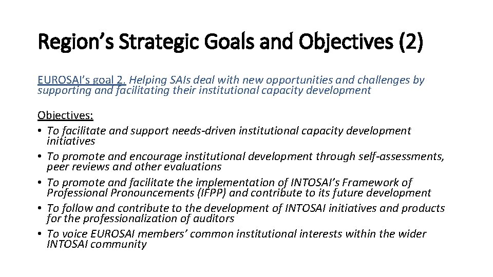 Region’s Strategic Goals and Objectives (2) EUROSAI’s goal 2. Helping SAIs deal with new