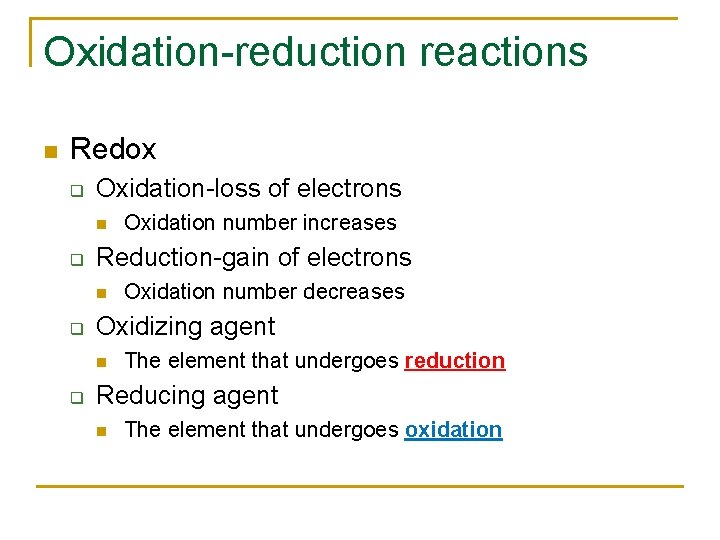 Oxidation-reduction reactions n Redox q Oxidation-loss of electrons n q Reduction-gain of electrons n