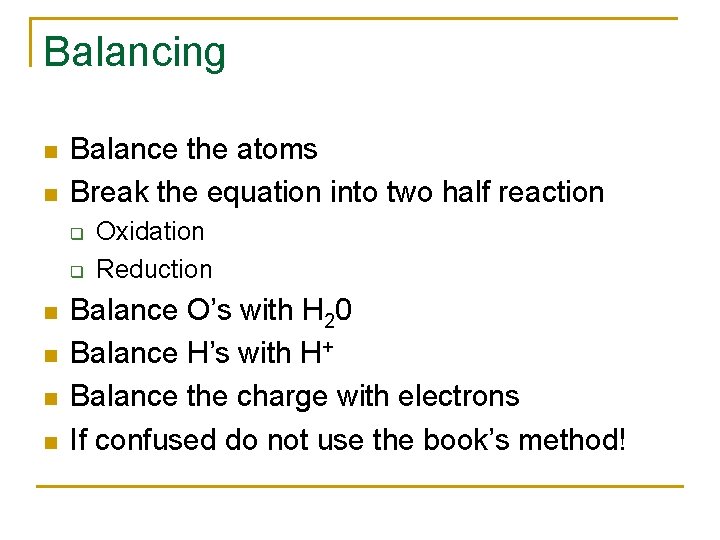 Balancing n n Balance the atoms Break the equation into two half reaction q