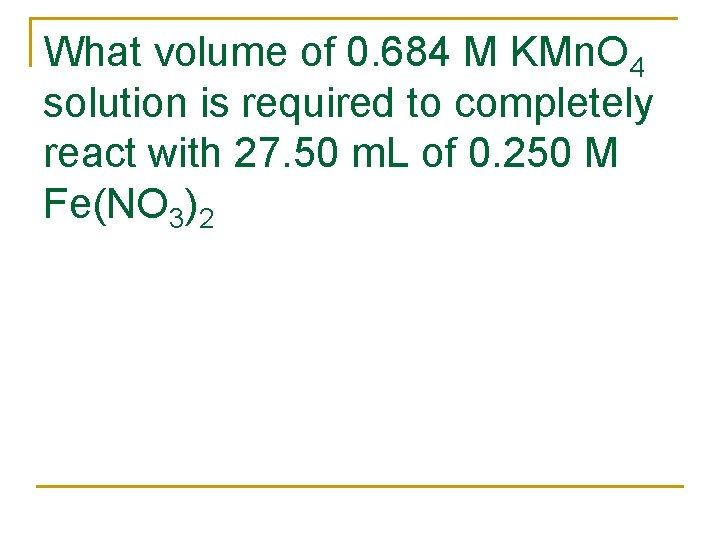 What volume of 0. 684 M KMn. O 4 solution is required to completely