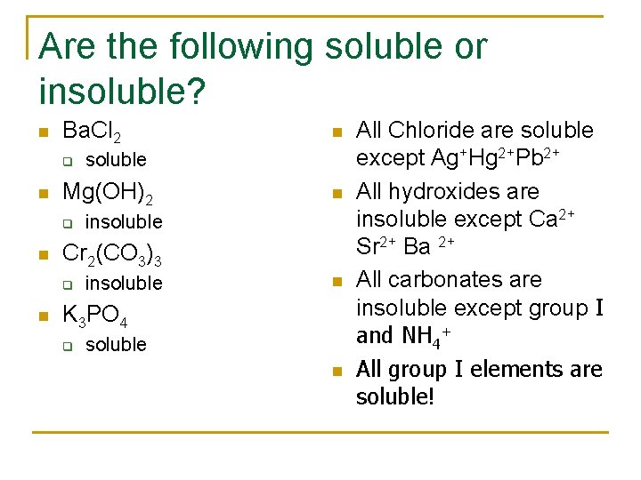 Are the following soluble or insoluble? n Ba. Cl 2 q n n n