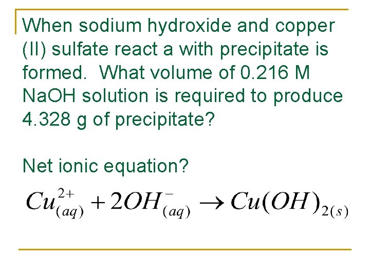 When sodium hydroxide and copper (II) sulfate react a with precipitate is formed. What