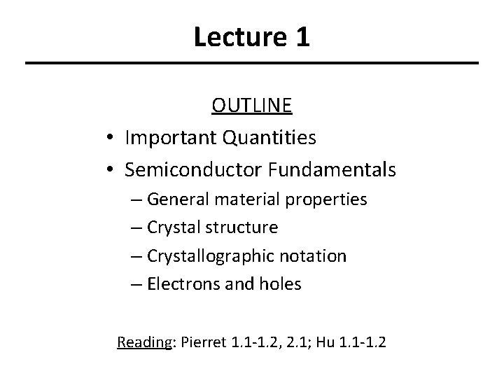Lecture 1 OUTLINE • Important Quantities • Semiconductor Fundamentals – General material properties –