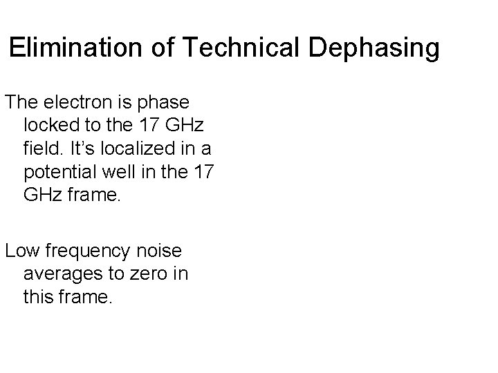 Elimination of Technical Dephasing The electron is phase locked to the 17 GHz field.