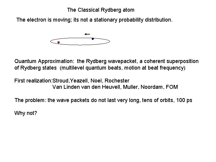 The Classical Rydberg atom The electron is moving; its not a stationary probability distribution.