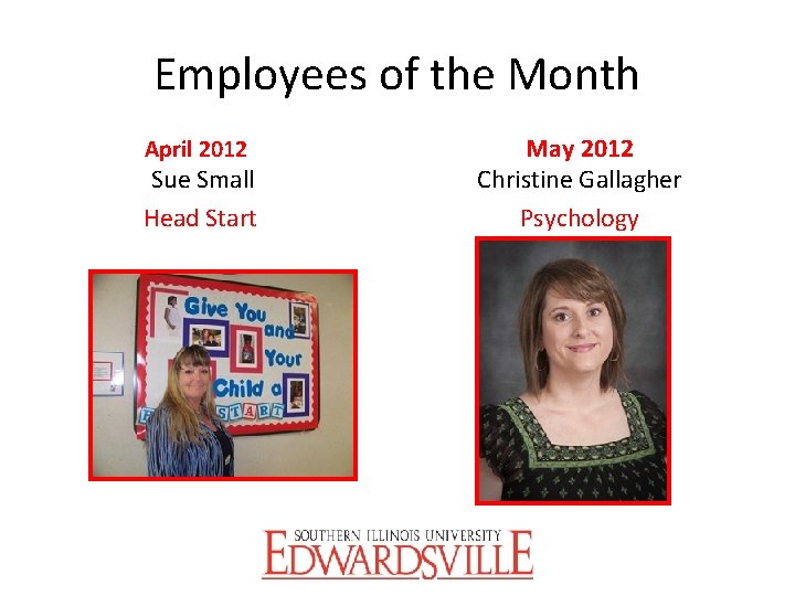 Employees of the Month April 2012 Sue Small Head Start May 2012 Christine Gallagher