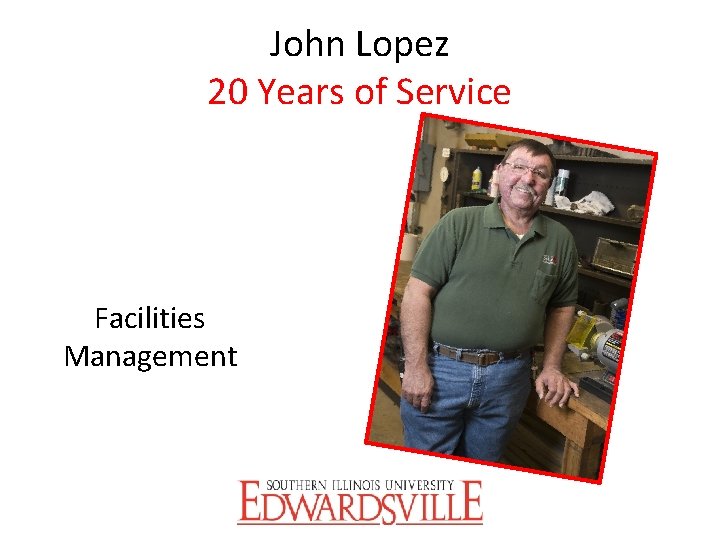 John Lopez 20 Years of Service Facilities Management 