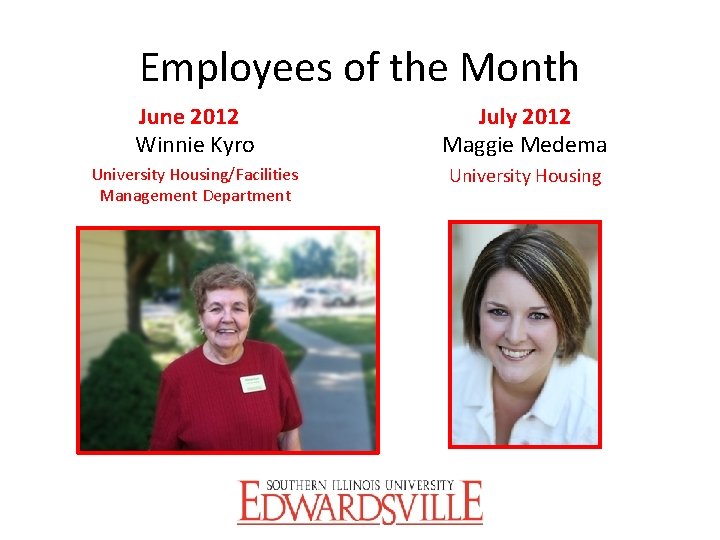 Employees of the Month June 2012 Winnie Kyro July 2012 Maggie Medema University Housing/Facilities