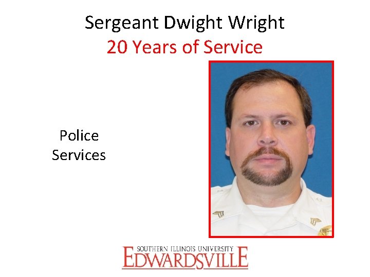 Sergeant Dwight Wright 20 Years of Service Police Services 