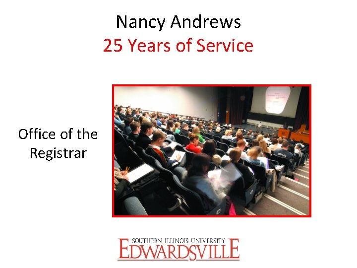 Nancy Andrews 25 Years of Service Office of the Registrar 