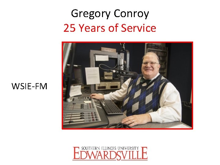 Gregory Conroy 25 Years of Service WSIE-FM 