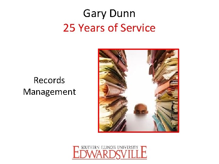 Gary Dunn 25 Years of Service Records Management 