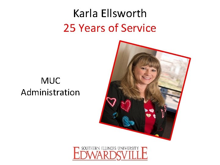 Karla Ellsworth 25 Years of Service MUC Administration 