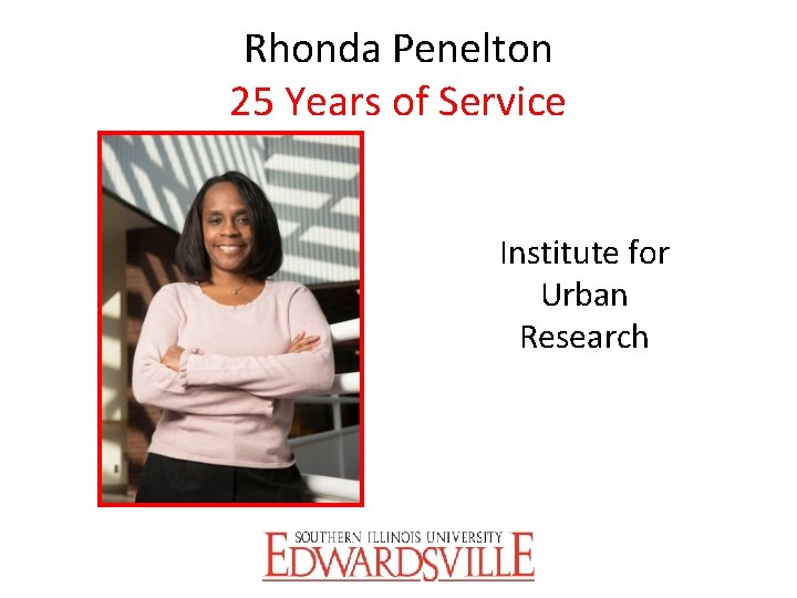 Rhonda Penelton 25 Years of Service Institute for Urban Research 