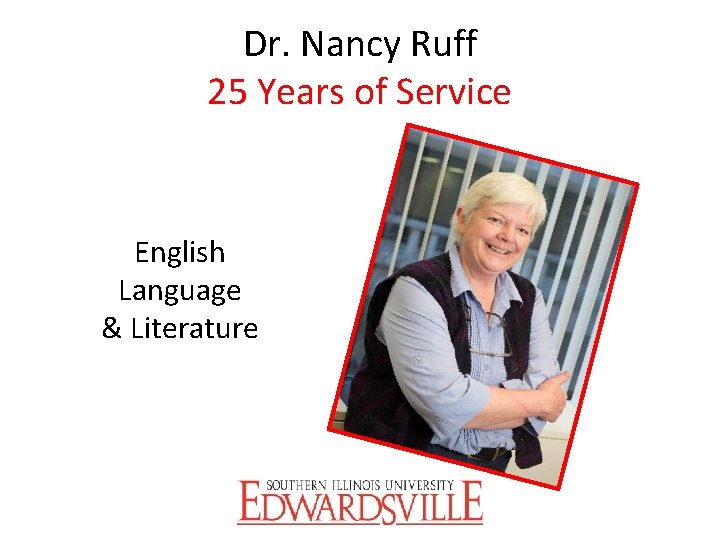 Dr. Nancy Ruff 25 Years of Service English Language & Literature 