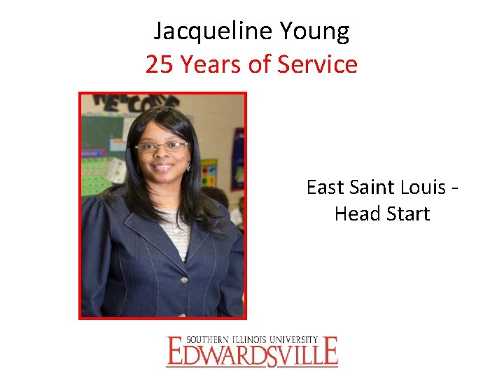 Jacqueline Young 25 Years of Service East Saint Louis Head Start 