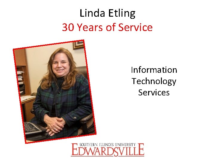 Linda Etling 30 Years of Service Information Technology Services 