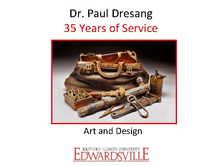 Dr. Paul Dresang 35 Years of Service Art and Design 