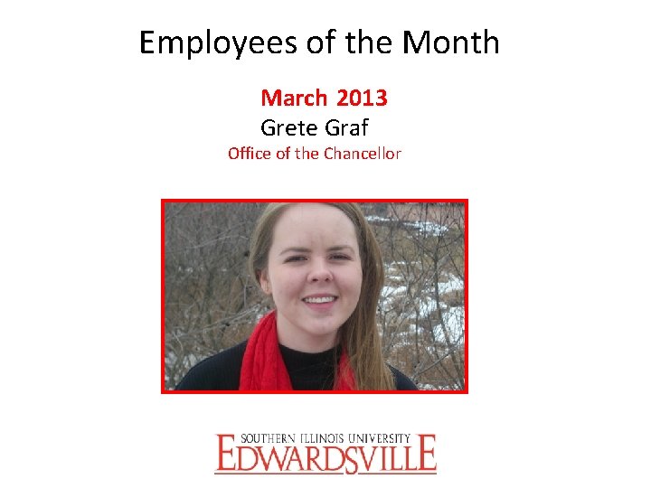 Employees of the Month March 2013 Grete Graf Office of the Chancellor 