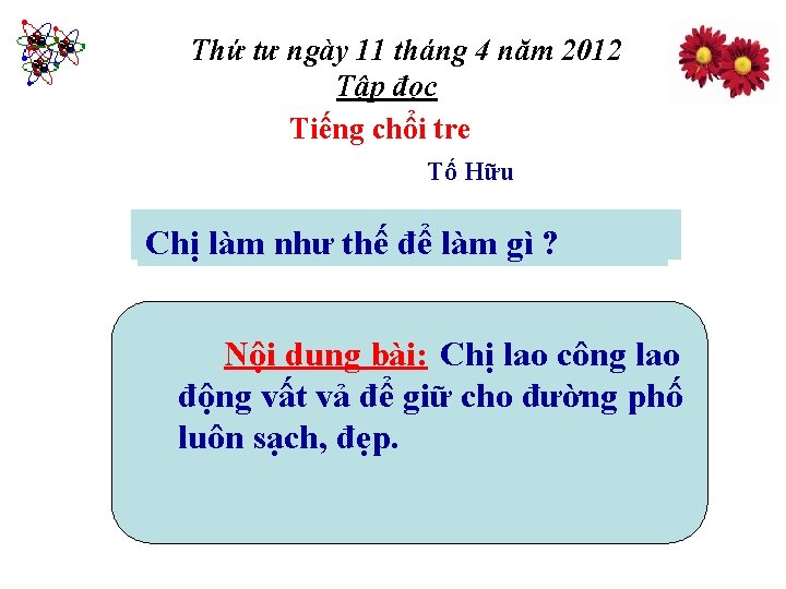 Thứ tư ngày 11 tháng 4 năm 2012 Tập đọc Tiếng chổi tre Tố