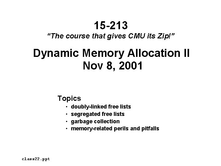 15 -213 “The course that gives CMU its Zip!” Dynamic Memory Allocation II Nov
