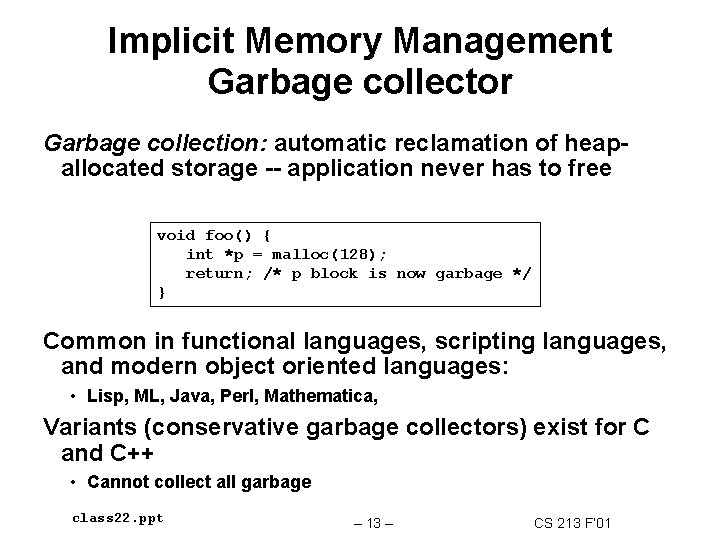 Implicit Memory Management Garbage collector Garbage collection: automatic reclamation of heapallocated storage -- application
