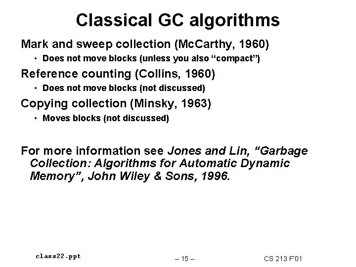 Classical GC algorithms Mark and sweep collection (Mc. Carthy, 1960) • Does not move