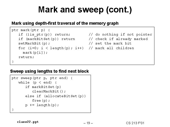 Mark and sweep (cont. ) Mark using depth-first traversal of the memory graph ptr