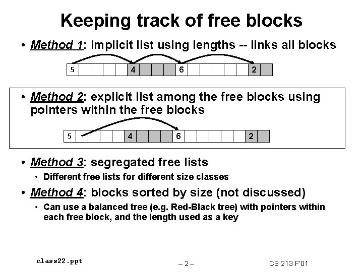 Keeping track of free blocks • Method 1: implicit list using lengths -- links