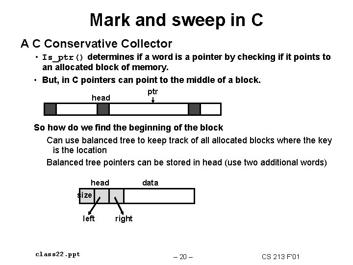 Mark and sweep in C A C Conservative Collector • Is_ptr() determines if a