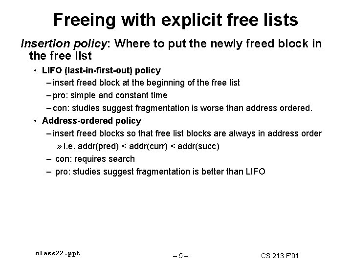 Freeing with explicit free lists Insertion policy: Where to put the newly freed block