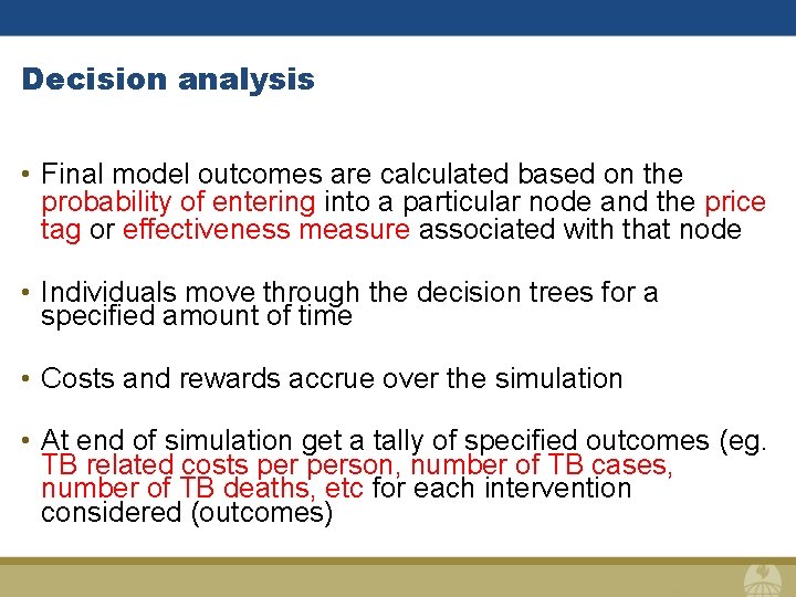 Decision analysis • Final model outcomes are calculated based on the probability of entering