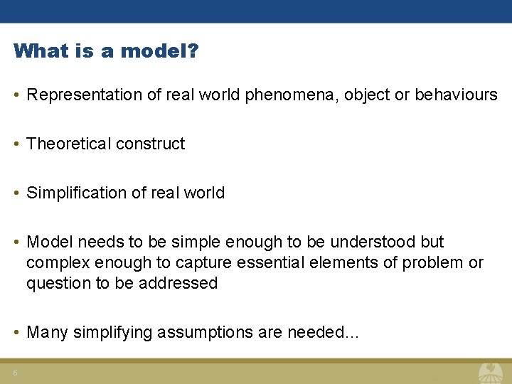 What is a model? • Representation of real world phenomena, object or behaviours •
