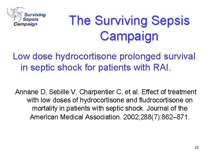 The Surviving Sepsis Campaign Low dose hydrocortisone prolonged survival in septic shock for patients The Surviving Sepsis Campaign Low dose hydrocortisone prolonged survival in septic shock for patients