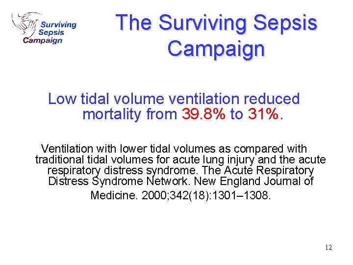 The Surviving Sepsis Campaign Low tidal volume ventilation reduced mortality from 39. 8% to The Surviving Sepsis Campaign Low tidal volume ventilation reduced mortality from 39. 8% to