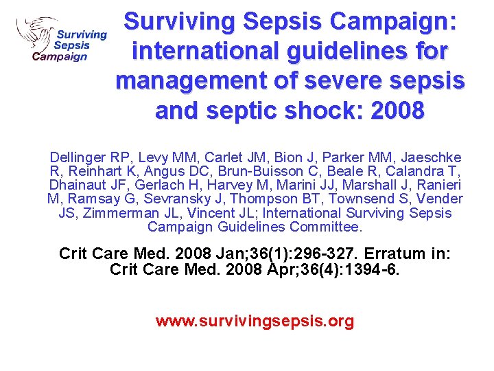 Surviving Sepsis Campaign: international guidelines for management of severe sepsis and septic shock: 2008 Surviving Sepsis Campaign: international guidelines for management of severe sepsis and septic shock: 2008