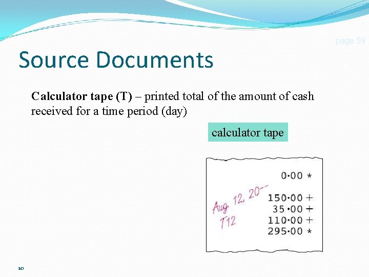 Source Documents Calculator tape (T) – printed total of the amount of cash received