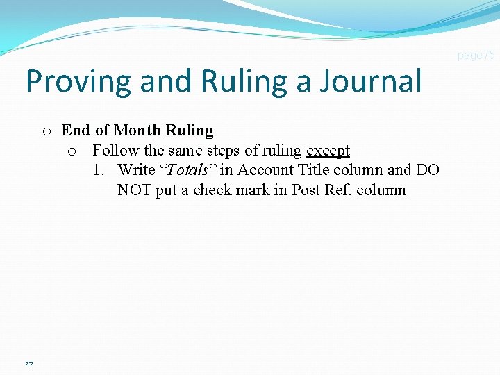 Proving and Ruling a Journal o End of Month Ruling o Follow the same