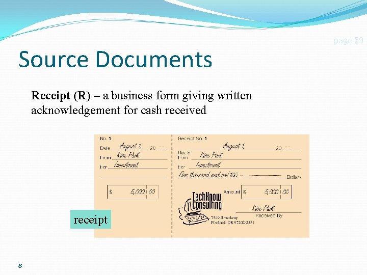 Source Documents Receipt (R) – a business form giving written acknowledgement for cash received